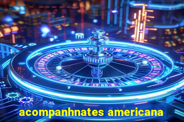 acompanhnates americana